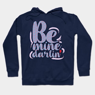 Valentine's Day - Be mine darlin' Hoodie